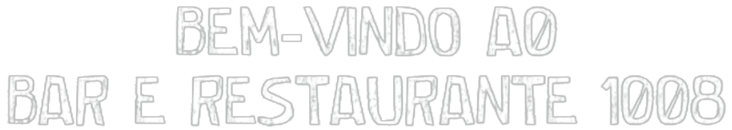 Bem-vindo ao Bar e Restaurante 1008